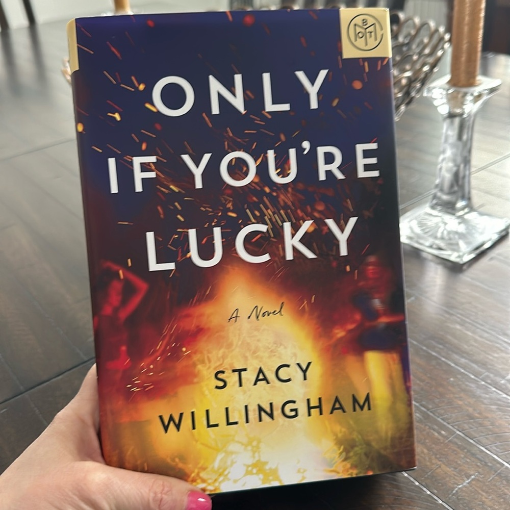 Only if You’re Lucky by Stacy Willingham